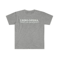 Pjevajte operu, koja je vaša posebna snaga, operna pjevačica, Majica od 9 do 3 inča